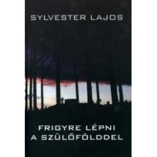 Sylvester Lajos: Frigyre lépni a szülőfölddel